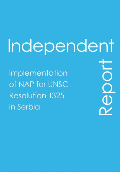 INDEPENDENT REPORT ON THE IMPLEMENTATION OF NAP FOR UNSC RESOLUTION 1325 IN SERBIA: JULY 2012 – JULY 2013