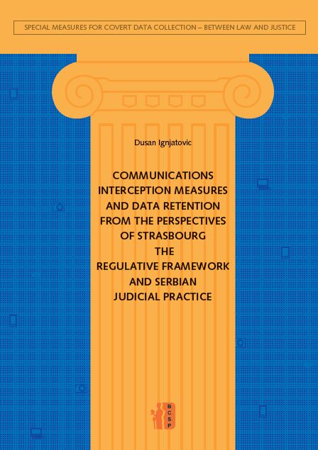 Communications Interception Measures and Data Retention from the Perspectives of Strasbourg, the Regulative Framework and Serbian Judicial Practice