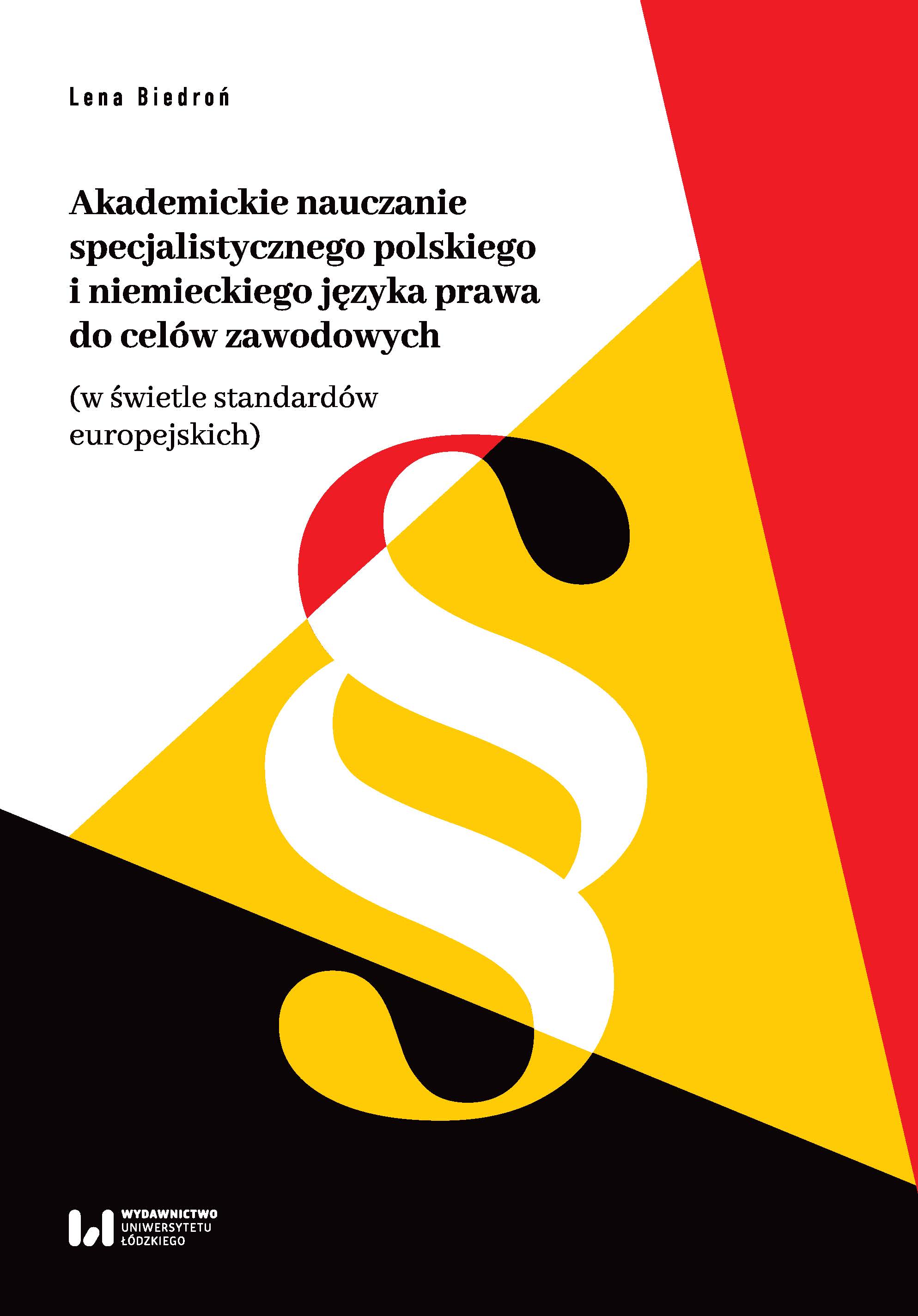 The academic teaching of Polish and German legal languages for specific purposes (in the light of European standards) Cover Image