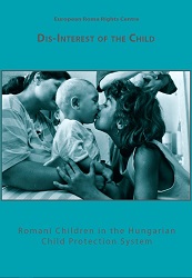 Dis-Interest of the Child. Romani Children in the Hungarian Child Protection System