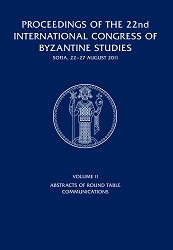 Proceedings of the 22nd International Congress of Byzantine Studies, Sofia, 22-27 August 2011. Volume II. Abstracts of Round Table Communications Cover Image
