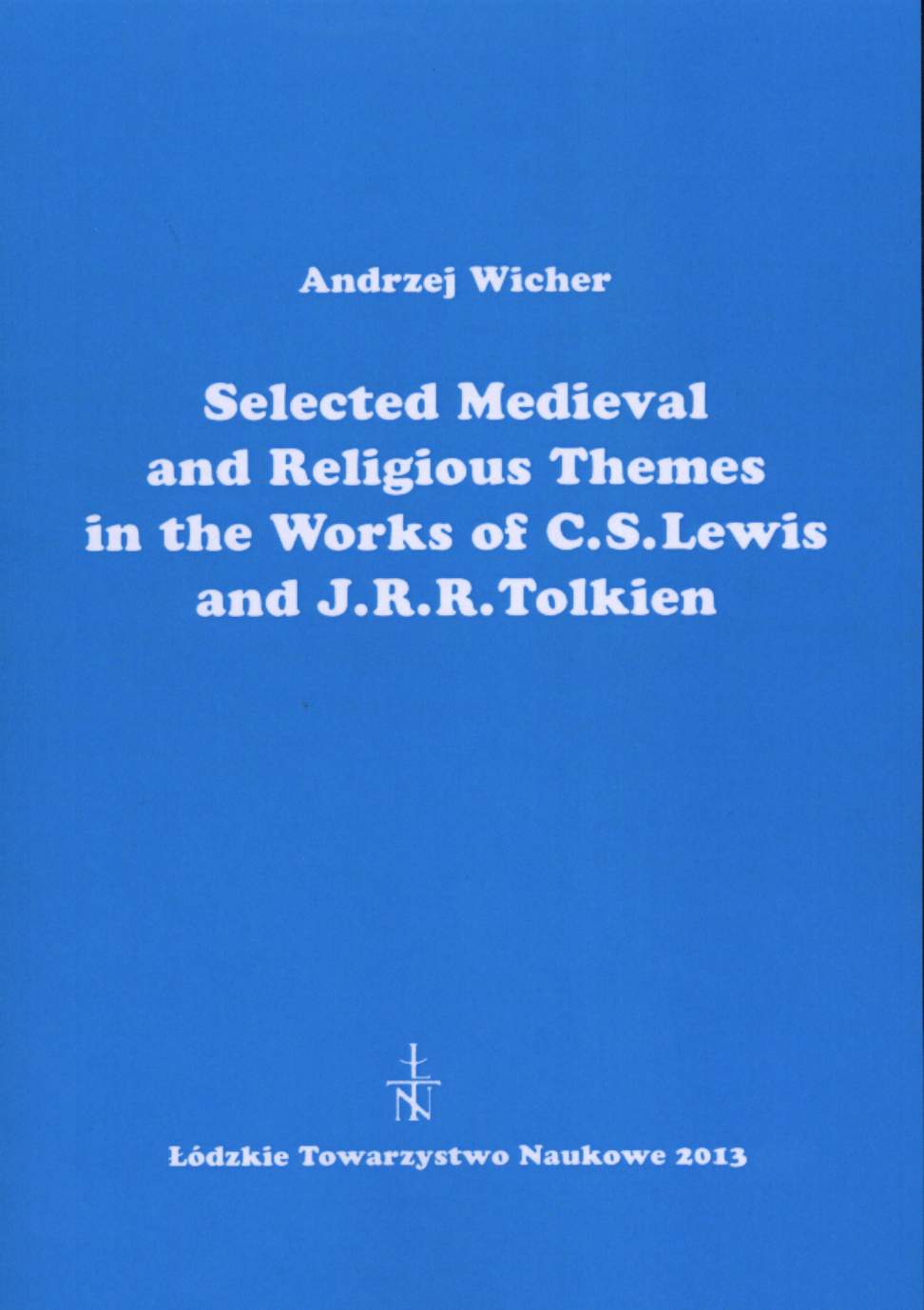 Selected Medieval and Religious Themes in the Works of C. S. Lewis and J. R. R. Tolkien Cover Image