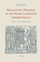 Roma-Gypsy presence in the Polish-Lithuanian Commonwealth. 15th-18th Century Cover Image