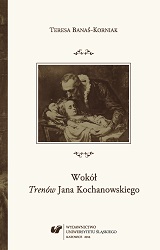 Wokół „Trenów” Jana Kochanowskiego. Szkice historycznoliterackie