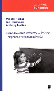 FINANCING EDUCATION IN POLAND. DIAGNOSIS, DILEMMAS, POSSIBILITIES Cover Image