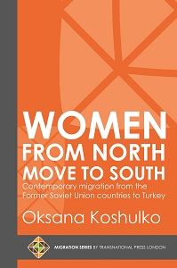 Women from North Move to South: Turkey's Female Movers from the Former Soviet Union Countries Cover Image
