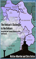 The Vatican's Challenges in the Balkans: Bolstering the Catholic Church in 2015 and Beyond Cover Image