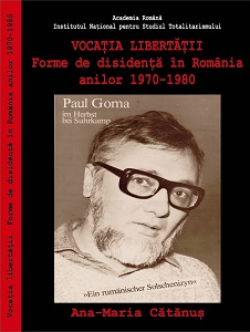 Vocaţia libertăţii. Forme de disidenţă în România anilor 1970-1980. Forme de disidenţă în România anilor 1970-1980