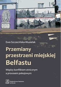 TRANSFORMATIONS OF THE MUNICIPAL SPACE IN BELFAST. BETWEEN AN ETHNIC CONFLICT AND A PEACE PROCESS Cover Image