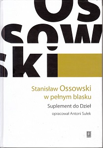 STANISŁAW OSSOWSKI IN THE SPOTLIGHT. A SUPPLEMENT TO HIS WORKS