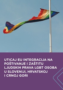 Uticaj EU integracija na poštivanje i zaštitu ljudskih prava LGBT osoba u Sloveniji, Hrvatskoj i Crnoj Gori