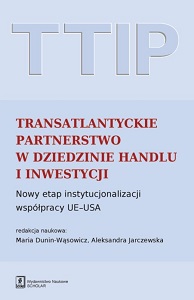 TTIP TRANSATLANTIC TRADE AND INVESTMENT PARTNERSHIP. A NEW PHASE OF INSTITUTIONALIZATION OF UE-US COOPERATION