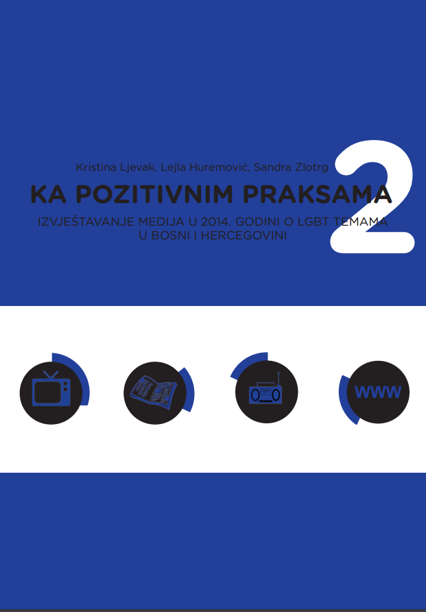 Towards positive practices. Media Reporting in 2014 on LGBT issues in Bosnia and Herzegovina Cover Image