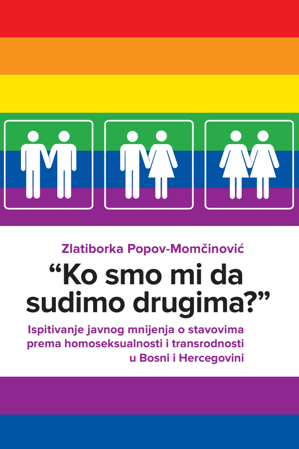 “Ko smo mi da sudimo drugima?” Ispitivanje javnog mnijenja o stavovima prema homoseksualnosti i transrodnosti u Bosni i Hercegovini
