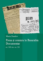 Presă şi cenzură în Basarabia. Documentar secolul al XIX-lea – începutul secolului al XX-lea (Din dosarele secrete ale arhivelor guberniale din Chişinău)