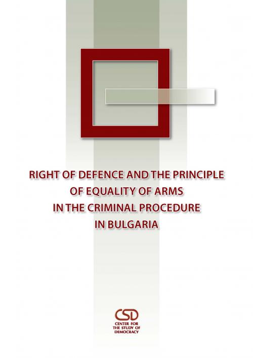 Right of Defence and the Principle of Equality of Arms in the Criminal Procedure in Bulgaria