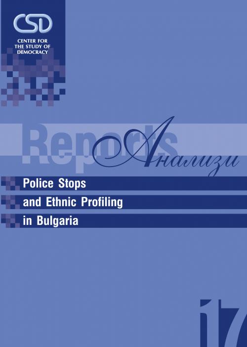 CSD-Report  17 - Police Stops and Ethnic Profiling in Bulgaria Cover Image