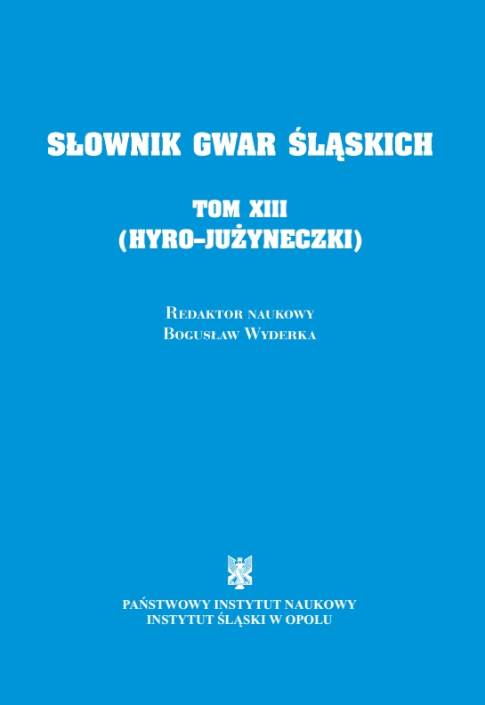 Słownik Gwar Śląskich, tom XIII (HYRO - JUZYNECZKI)