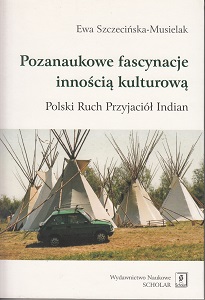 NON-SCIENTIFIC FASCINATIONS OF CULTURAL OTHERNESS. THE POLISH MOVEMENT OF NATIVE AMERICAN LOVERS Cover Image