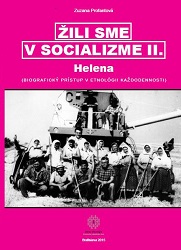Žili sme v socializme II. Helena: Biografický prístup v etnológii každodennosti