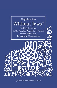 Without Jews? Yiddish literature in the People’s Republic of Poland on the Holocaust, Poland and Communism Cover Image