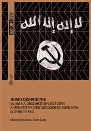HOMO JIHADICUS. Islam in the former USSR and the Phenomenon of the Post-Soviet militants in Syria and Iraq
