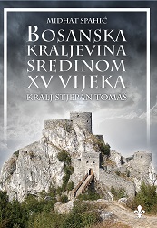 The Bosnian Kingdom in the middle of the 15th century - King Stjepan Tomaš Cover Image