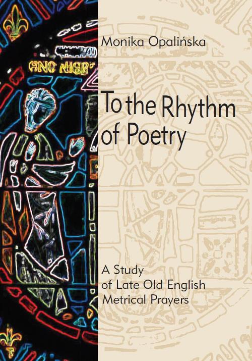To the Rhythm of Poetry. A Study of Late Old English Metrical Prayers Cover Image