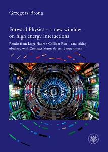 Forward Physics − a new window on high energy interactions. Results from Large Hadron Collider Run 1 data taking obtained with Compact Muon Solenoid experiment Cover Image