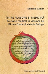 Between philosophy and medicine. Medical folklore as seen by Mircea Eliade and Valeriu Bologa. Cover Image