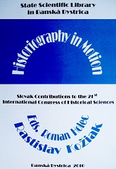 Historiography in Motion. Slovak Contributions to the 21st International Congress of Historical Sciences