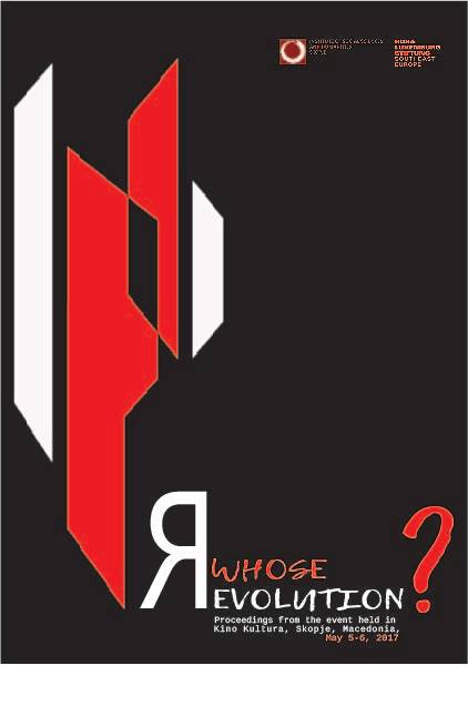 Whose Revolution? Proceedings from the Event Held in Kino Kultura, Skopje, Macedonia, May 5-6, 2017 Cover Image