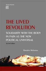 The Lived Revolution: Solidarity with the Body in Pain as the New Political Universal (Second Revised Edition)