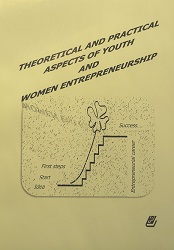 THEORETICAL AND PRACTICAL ASPECTS OF YOUTH AND WOMEN ENTREPRENEURSHIP Cover Image