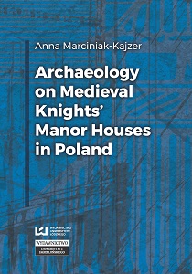 Archaeology on Medieval Knights’ Manor Houses in Poland