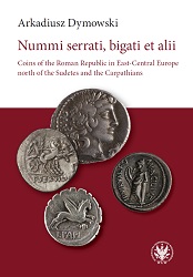 Nummi serrati, bigati et alii. Coins of the Roman Republic in East-Central Europe north of the Sudetes and the Carpathians Cover Image