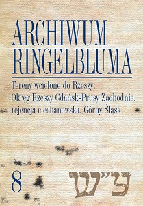 The Ringelblum Archive. Volumen 8. Areas Incorporated into the Reich: the Danzig-West Prussia Reich District, Regierungsbezirk Zichenau (Ciechanów Governorate), the Province of Upper Silesia Cover Image