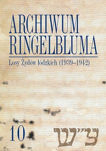 The Ringelblum Archive. Volumen 10. Fate of the Lodz Jews (1939–1942) Cover Image