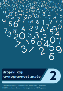 Brojevi koji ravnopravnost znače 2 - Analiza rezultata istraživanja problema i potreba LGBTI osoba u Bosni i Hercegovini u 2017. godini