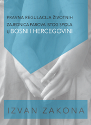 OUTSIDE THE LAW: LEGAL REGULATION OF SAME-SEX COUPLES COMMUNITIES IN BOSNIA AND HERZEGOVINA Cover Image