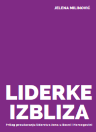 WOMEN LEADERS CLOSE-UP - CONTRIBUTION TO THE STUDY OF LEADERSHIP OF WOMEN IN BOSNIA AND HERZEGOVINA Cover Image