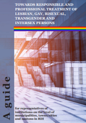 Towards responsible and professional Treatment of Lesbian, Gay, Bisexual, Transgender and Intersex Persons - a Guide for Representatives of Institutions on the level of Municipalities, Towns/Cities and Cantons in BiH Cover Image