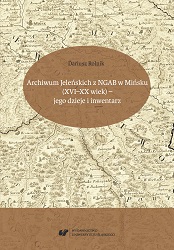 The Archives of the Jeleński family from the National Historical Archives of Belarus in Minsk (16th—20th century) — its history and inventory Cover Image