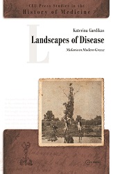 Landscapes of Diseas. Malaria in Modern Greece