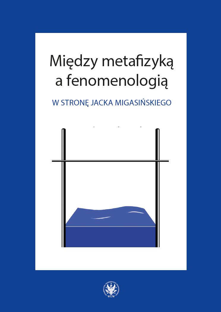 Between Metaphysics and Phenomenology: Towards Jacek Migasiński