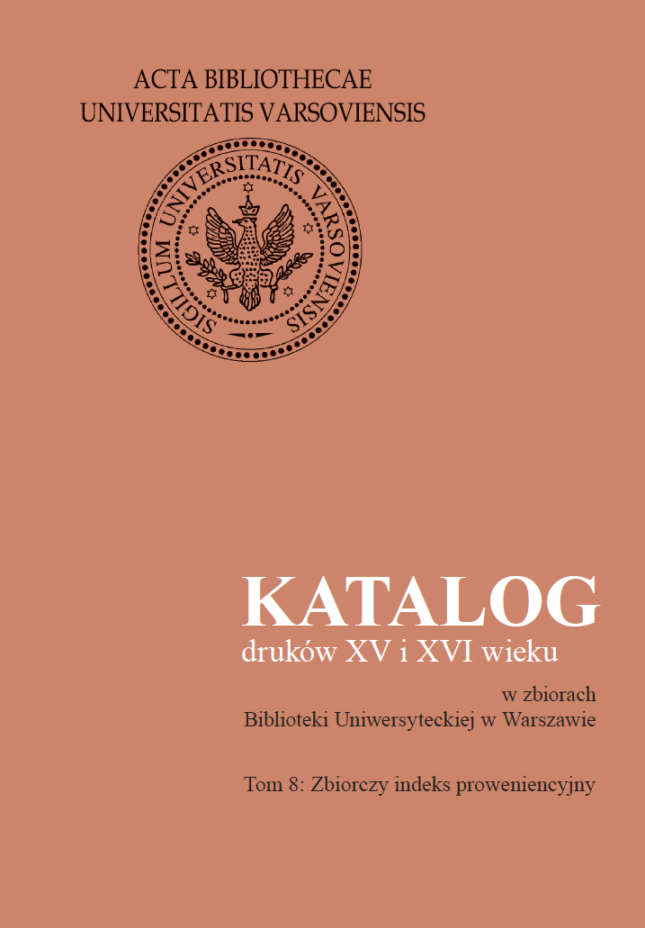 Katalog druków XV i XVI wieku w zbiorach Biblioteki Uniwersyteckiej w Warszawie. Tom 8: Zbiorczy indeks proweniencyjny
