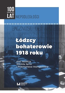 Alfred Biłyk (1889–1939) – legionnaire, commandant of Lodz, barrister and voivode Cover Image