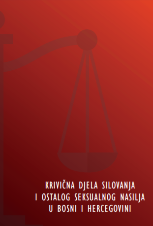 CRIMINAL OFFENSES OF RAPE AND OTHER SEXUAL VIOLENCE IN BOSNIA AND HERZEGOVINA Cover Image