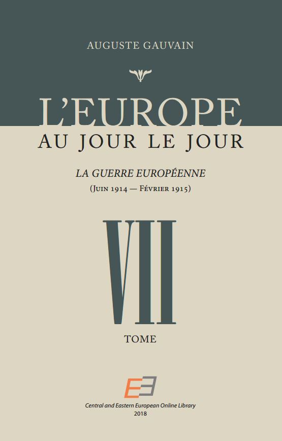 L'EUROPE AU JOUR LE JOUR. VOL 07, La Guerre Européenne (Juin 1914 – Février 1915)