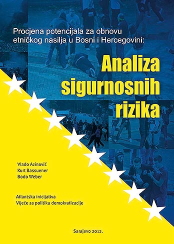 Procjena potencijala za obnovu etničkog nasilja u Bosni i Hercegovini : analiza sigurnosnih rizika